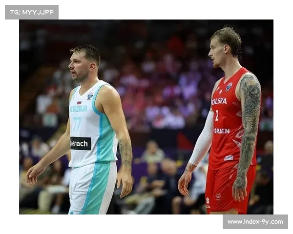 东契奇携手斯洛文尼亚挑战德国战车欧洲杯激战一触即发